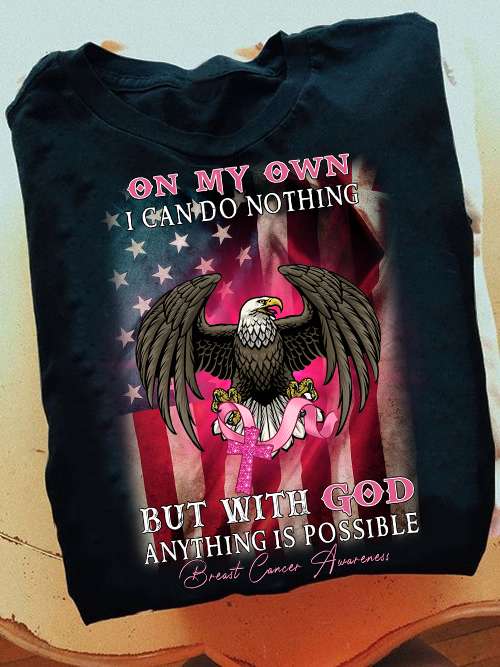 Breast Cancer Ribbon, America Eagle - On my own i can do nothing but with god anything is possible