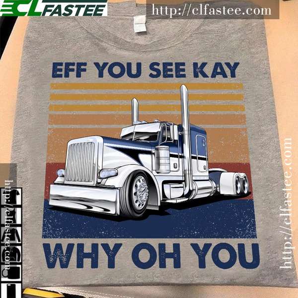 The Truck - Eff you see kay why oh you