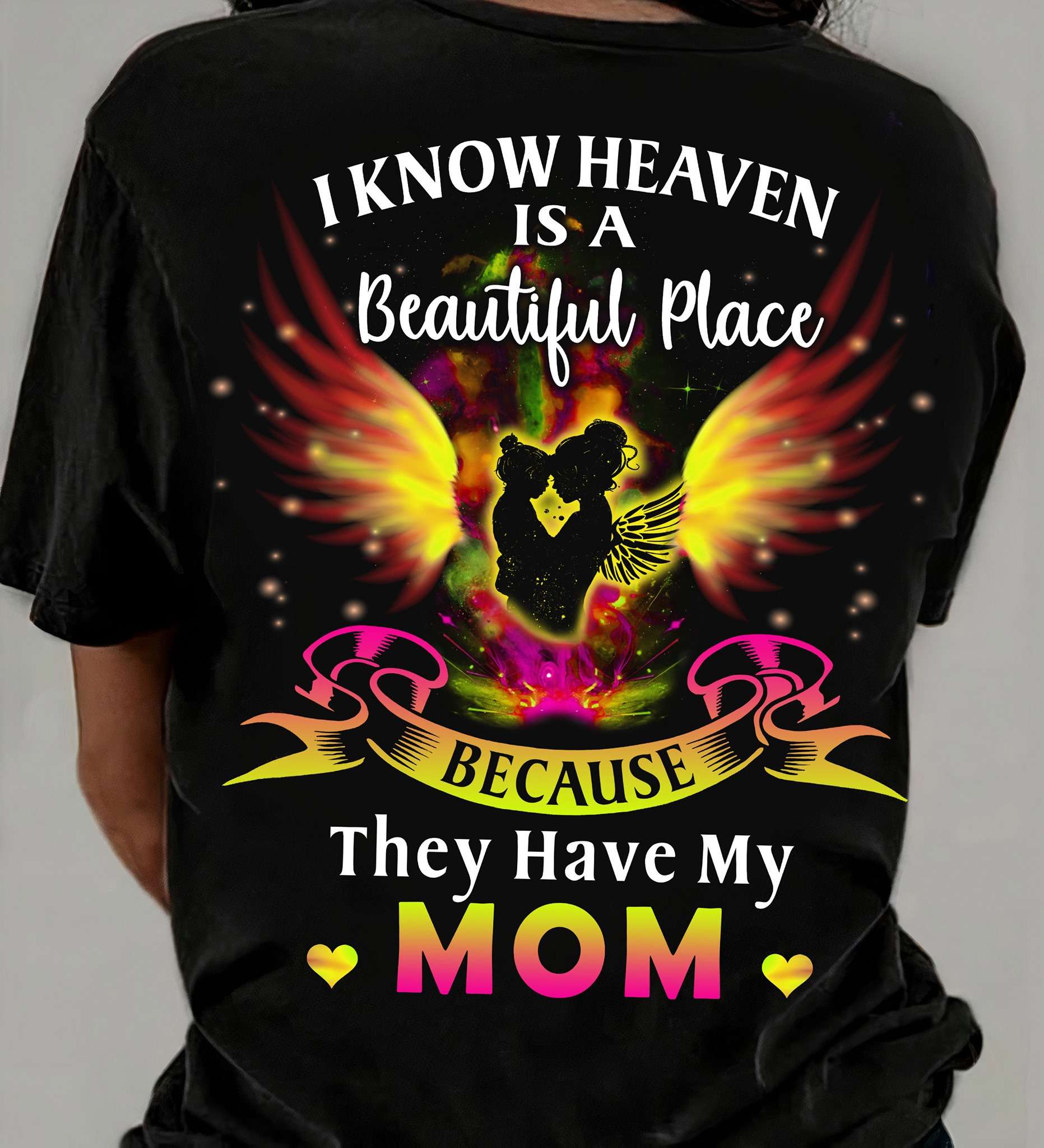 I know heaven is a beautiful place because they have my mom