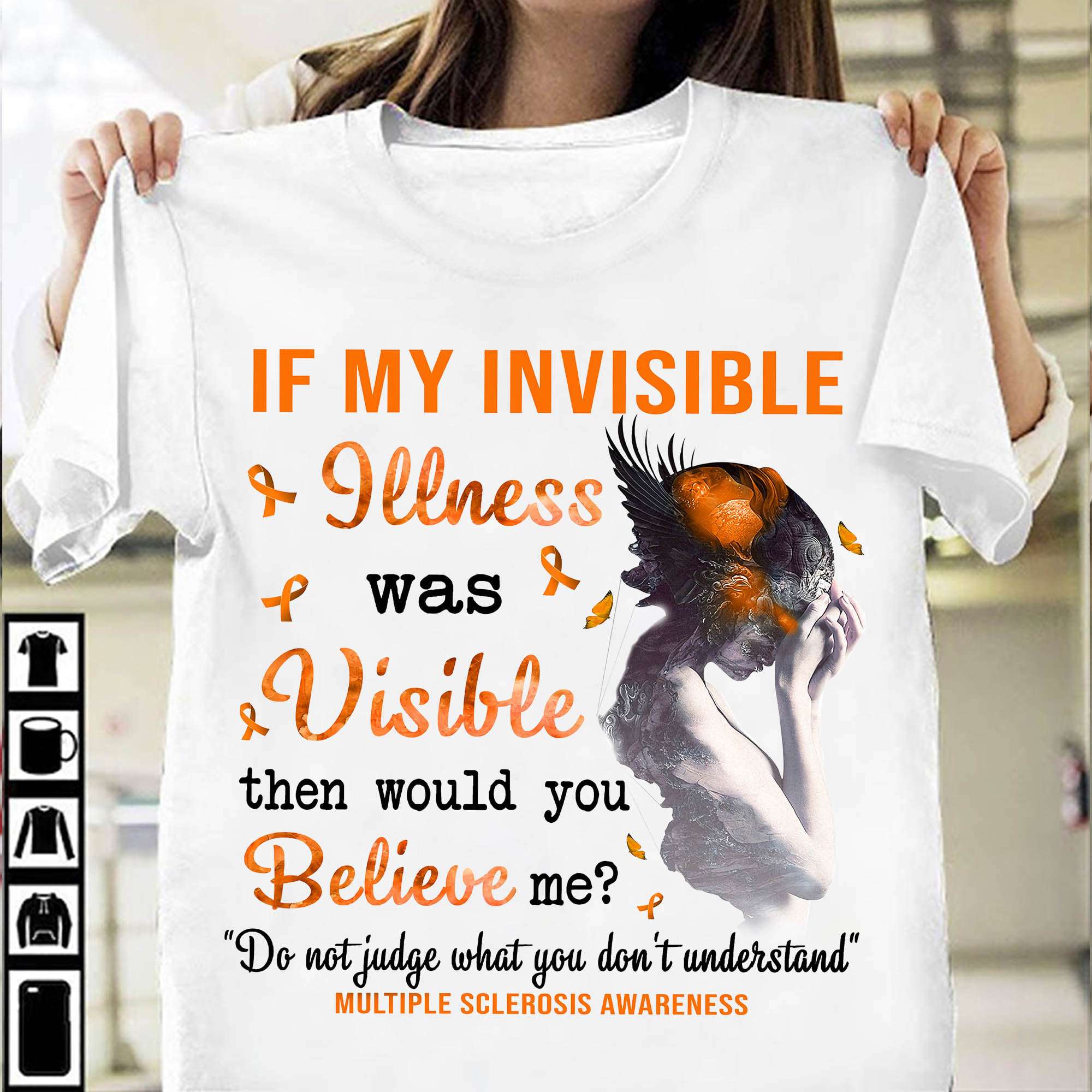 Multiple Sclerosis Woman - If im invisible illess was visible then would you believe me