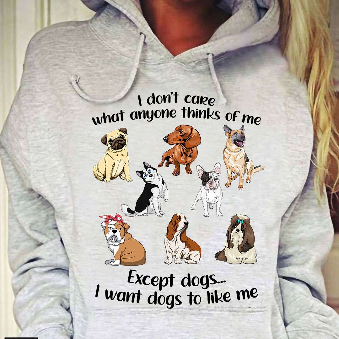 Dogs The Animals - I don't care what anyone thinks of me except dogs i want dogs to like me