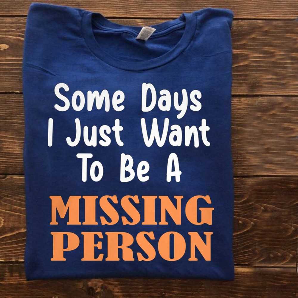 Some days i just want to be a missing person