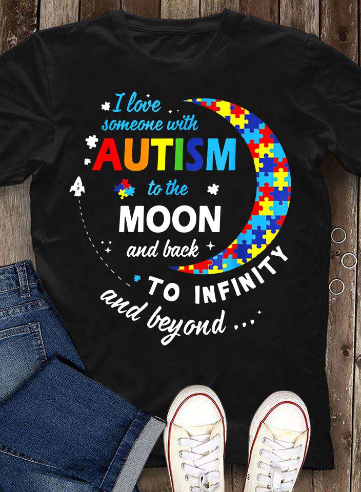 Autism Moon - I love someone with autism to the moon and back to infinity