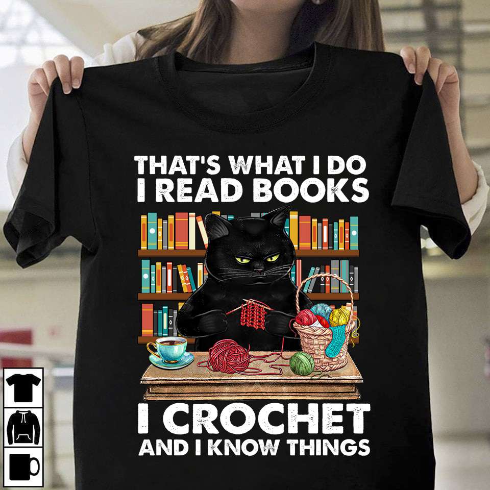 Black Cat Crocheting, Book Lover - That's what i do i read books i crochet and i know things