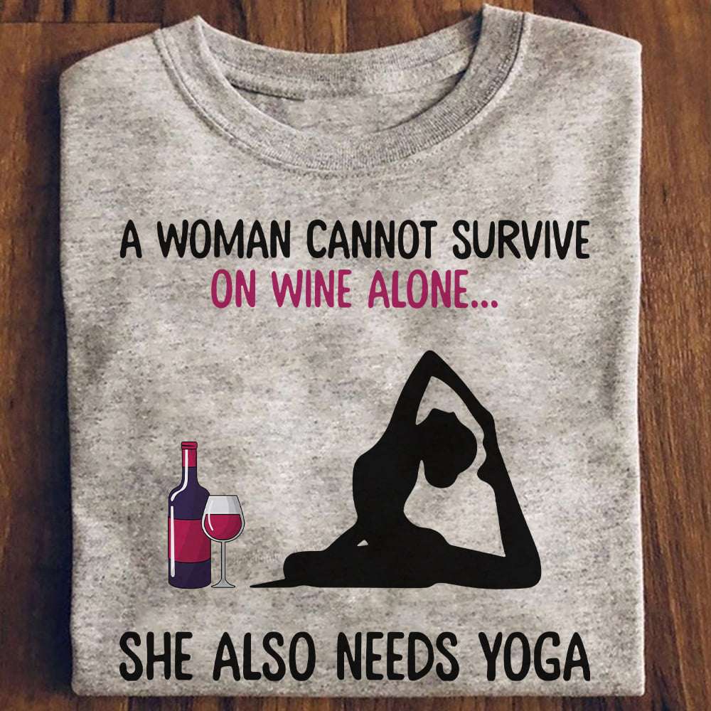 A woman cannot survive on wine alone she also needs Yoga - Yoga and wife