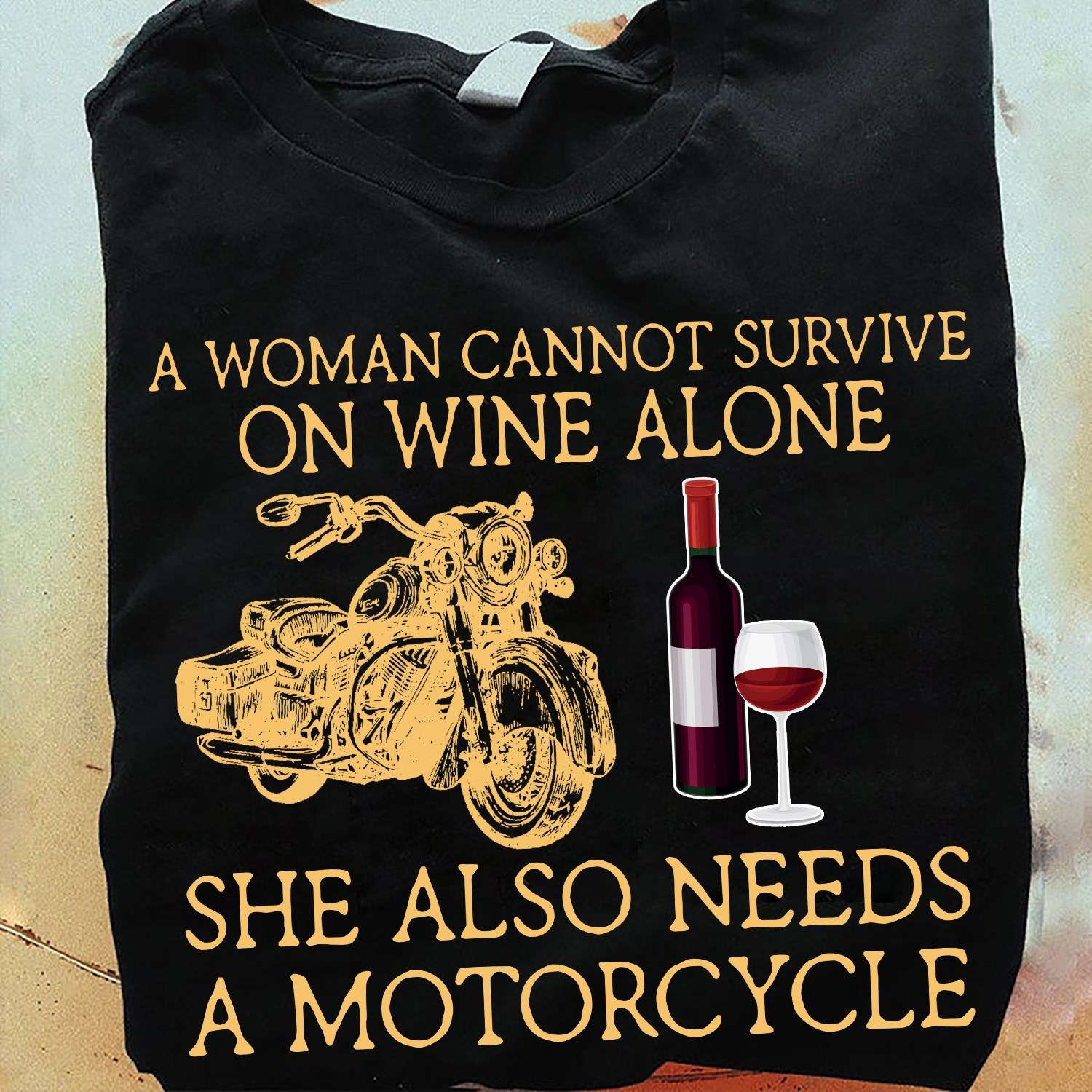 A woman cannot survive on wine alone she also needs a motorcycle - Motorcycle and wine, wine woman