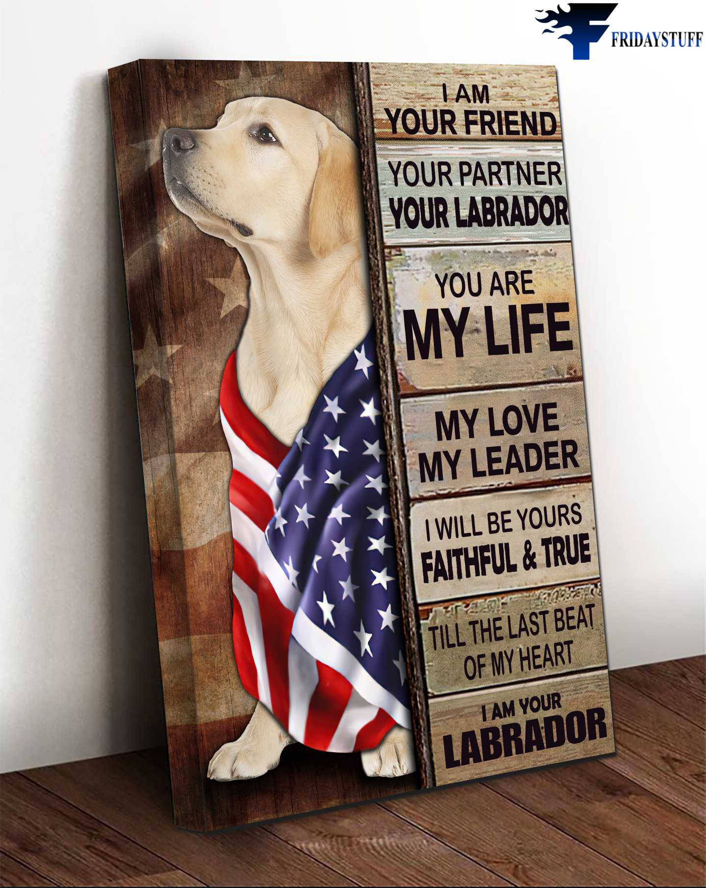 American Dog, Labrador Dog - I Am Your Friend, Your Partner, Your Labrador, You Are My Life, My Love, My Leader, I Will Be Your Faithful And True, Till The Last Beat Of My Heart, I Am Your Labrador