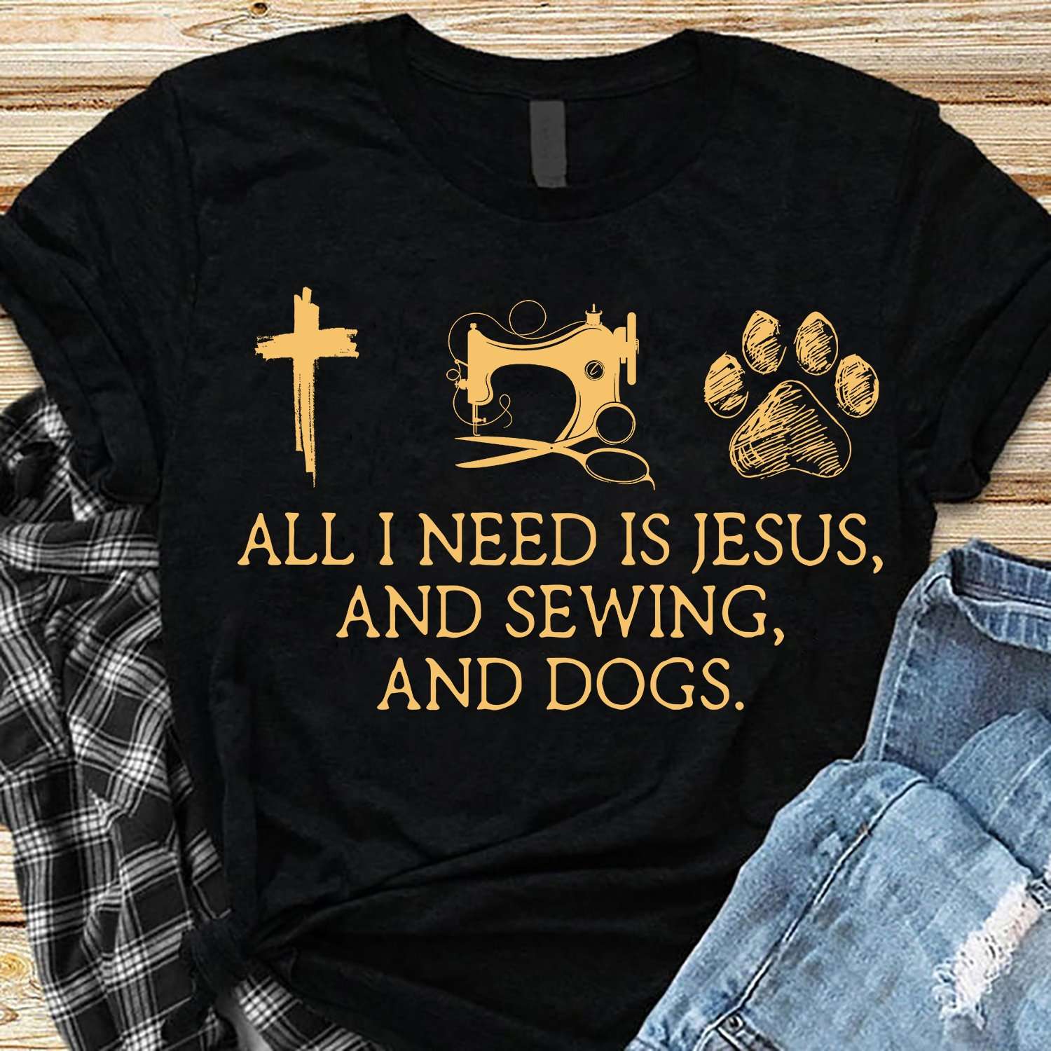 All I need is Jesus and sewing, and dogs - Jesus the god, sewing the hobby