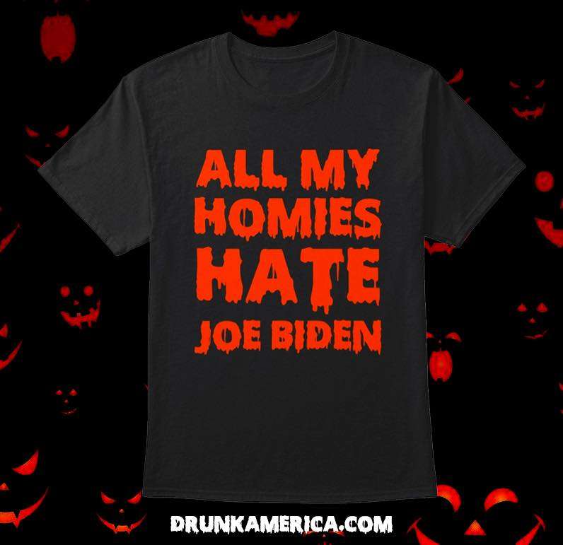 All my homies hate Joe Biden - Joe Biden America president, Joe Biden haters