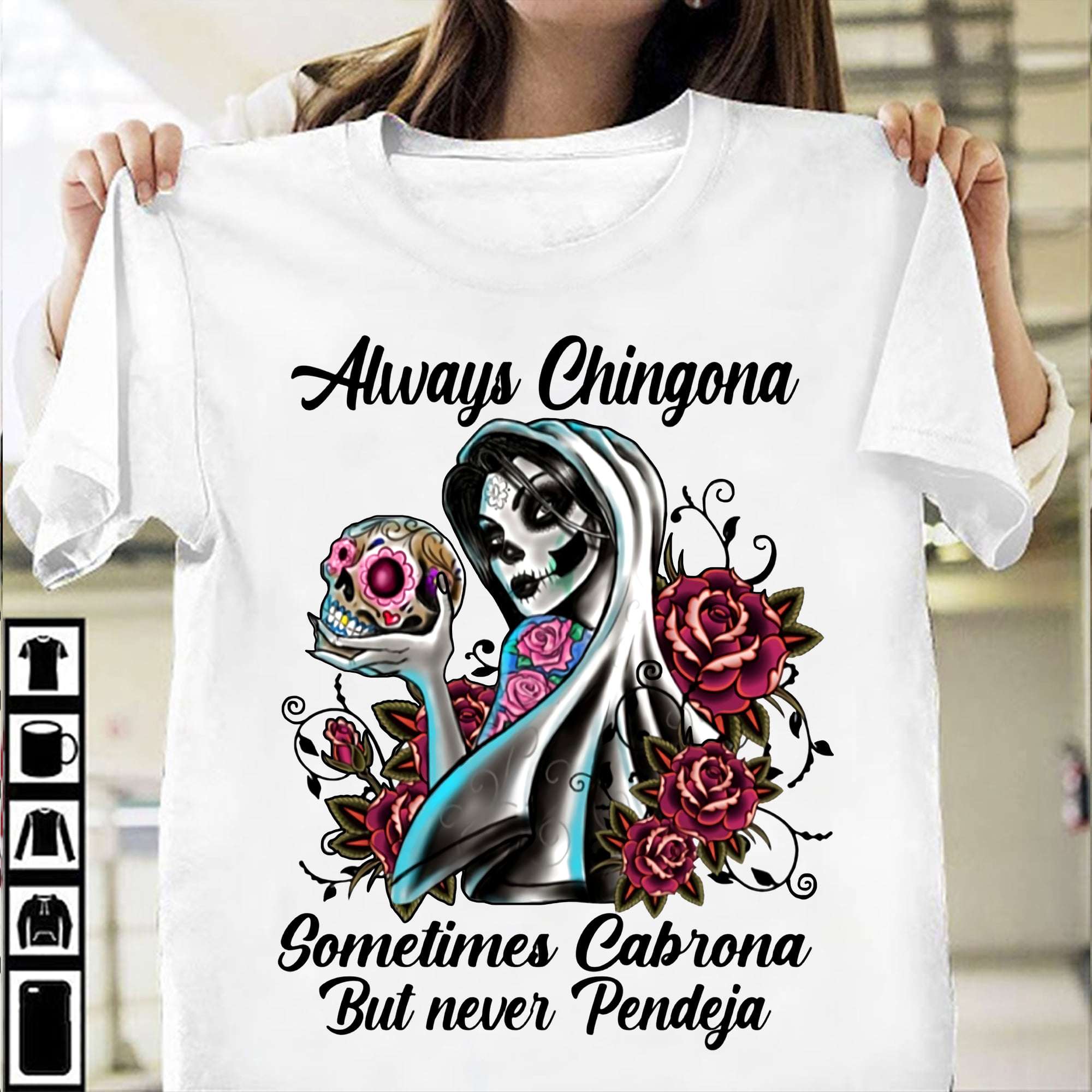 Always Chingona sometime Cabrona but never Pendeja - Mexican woman, halloween skull T-shirt