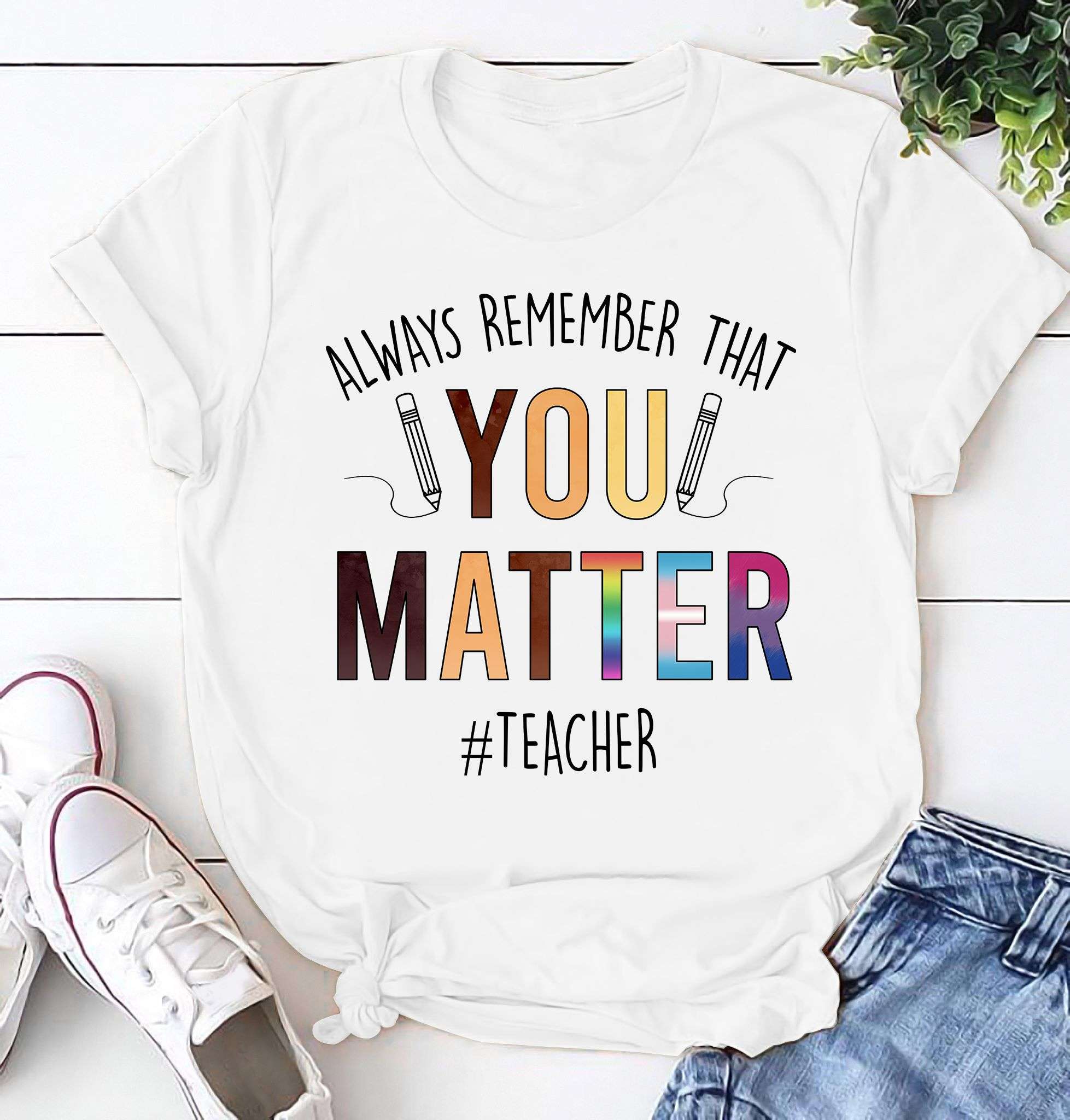 Always remember that you matter - Teacher the job, your life matter