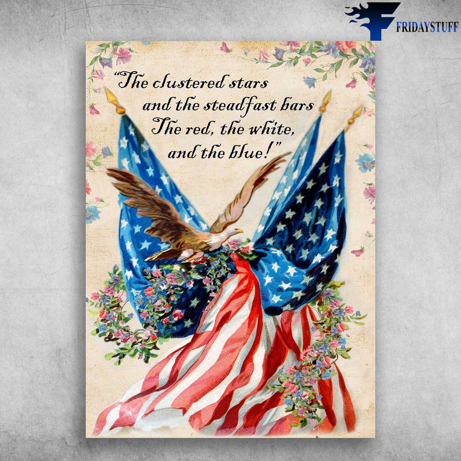 America Eagle - The Clustered Stars, And The Steadfast Bars, The Red, The White, And The Blue