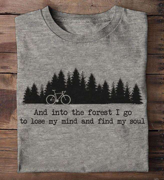 And into the forest I go to lose my mind and find my soul - Riding bike in the forest, love riding bicycle