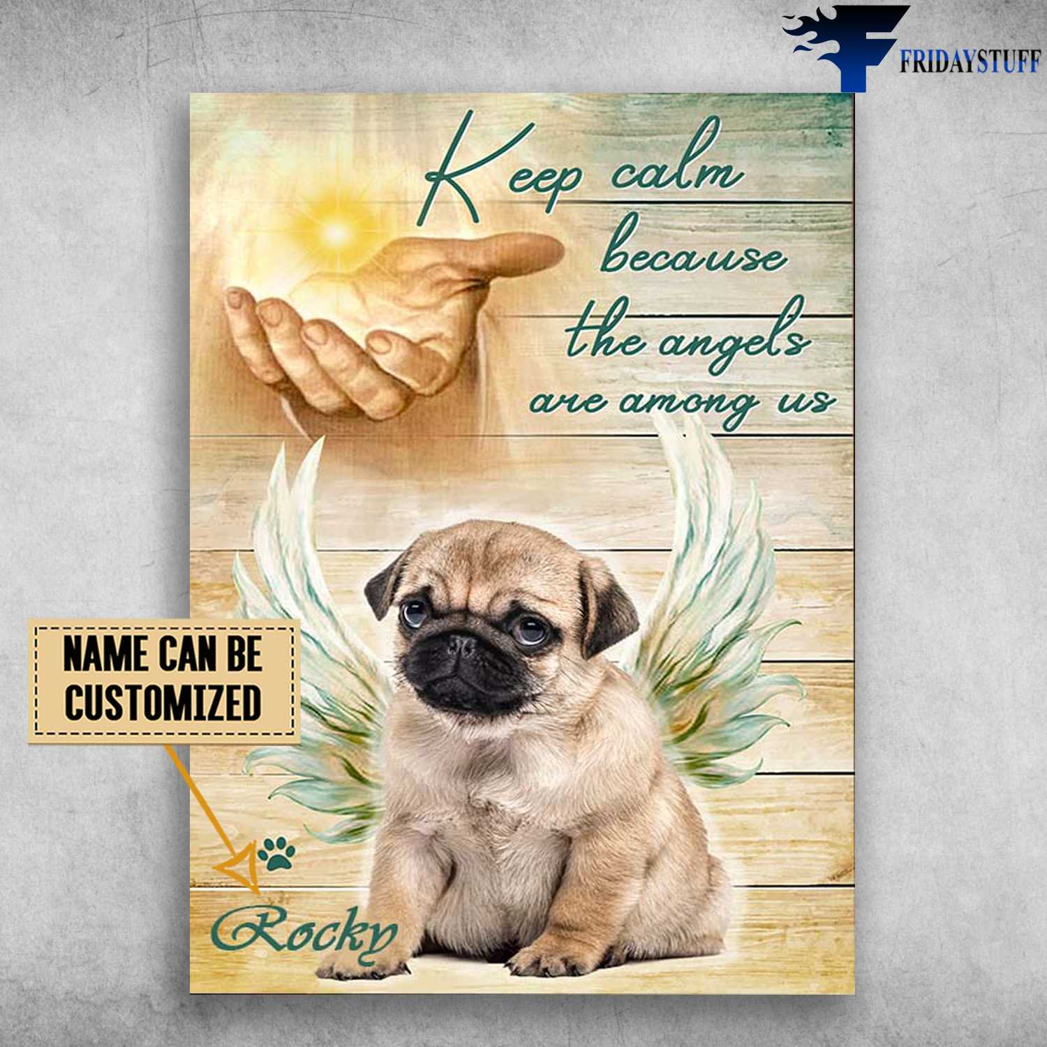 Angel Dog, Pug And God, Keep Calm, Because The Angels Are Among Us
