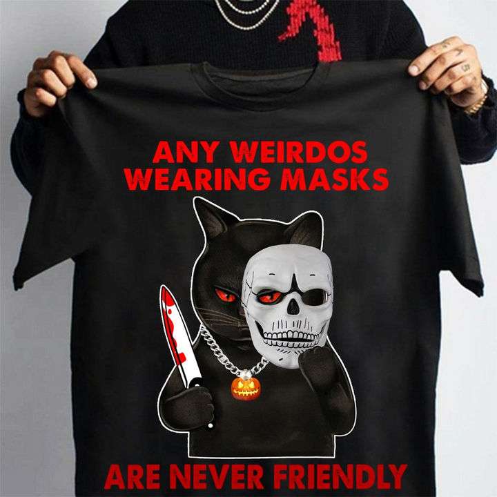 Any weirdos wearing masks are never friendly - Cat killer, Halloween costume
