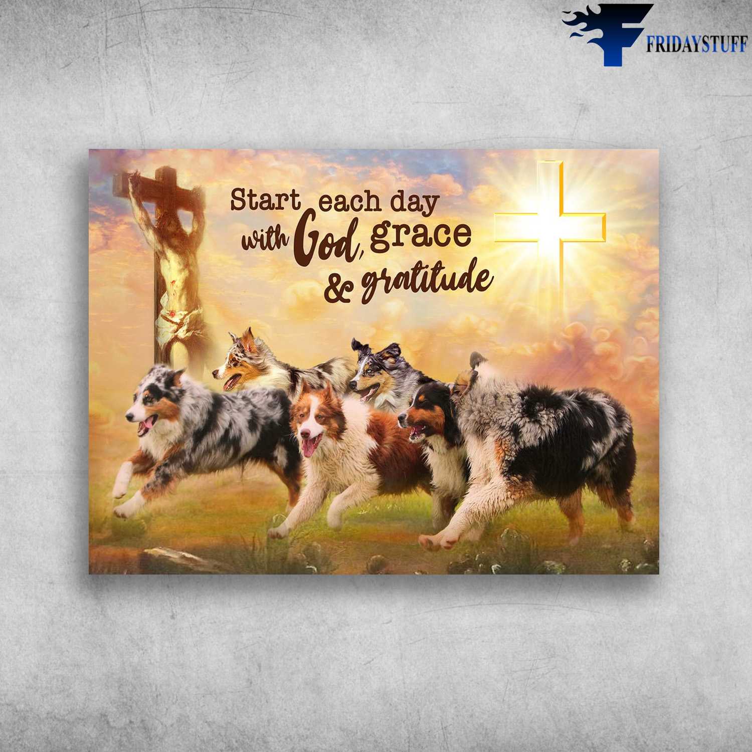 Australian Shepherd, God And Dog, Start Each Day With God, Grace And Gratitude, Jesus Dog Lover