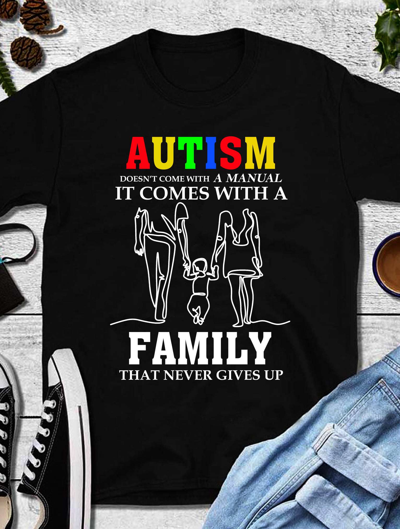 Autism doesn't come with a manual, it comes with a family that never gives up - Autism awareness for family