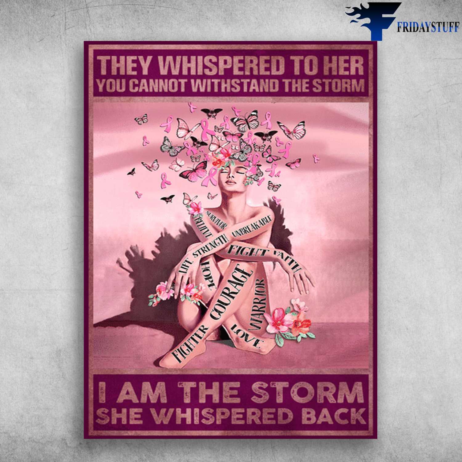 Awareness Ribbon - They Whispered To Her, You Cannot Withstand The Storm, I Am The Storm, She Whispered Back
