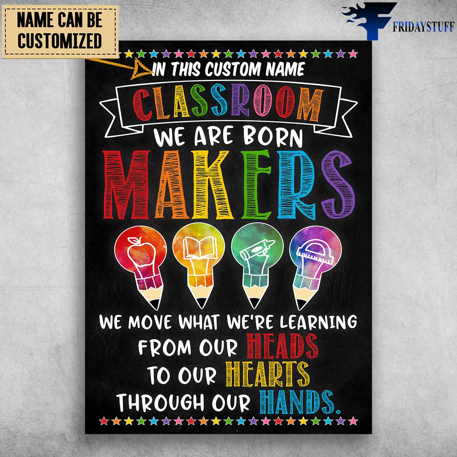 Back To School, In This Classroom, We Are Born Makers, We Move What We're Learning, From Our Heads, To Our Hearts, Through Our Hands