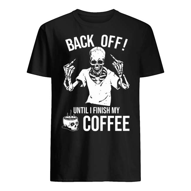 Back off until I finish my coffee - Drink coffee from skull, Middle finger skull