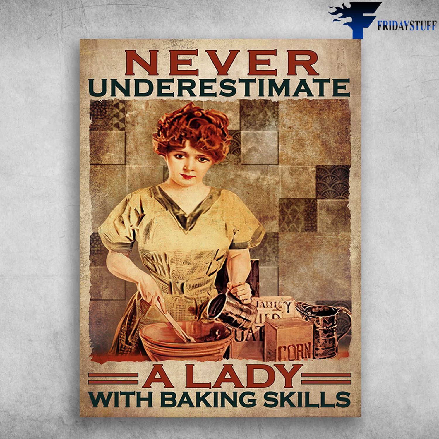 Baking Poster, Girl Loves Cakes - Never Underestimate A Lady, With Baking Skill