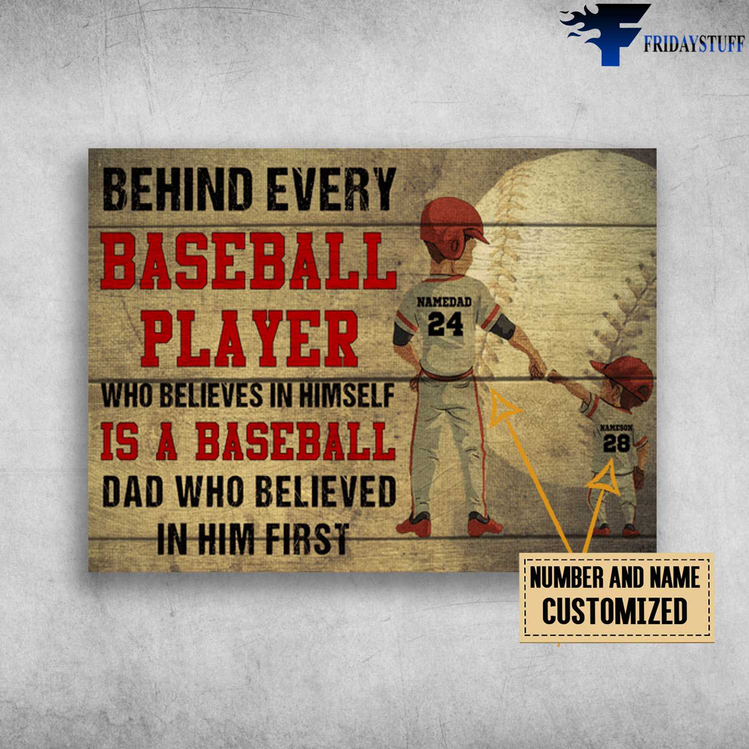 Baseball Lover, Dad And Son, Behind Every Baseball Player, Who Believes In Himself, Is A Baseball Dad, Who Believed In Him