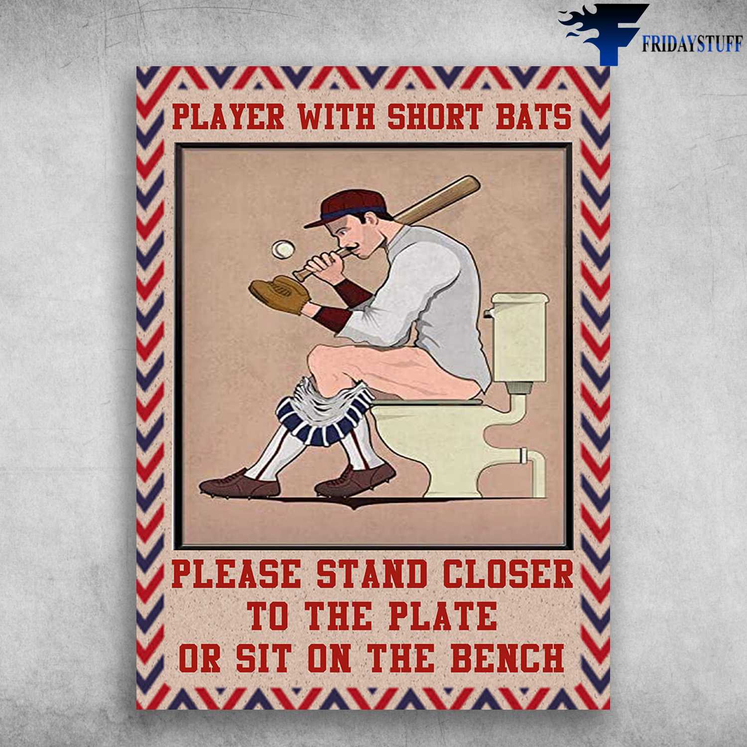 Baseball Player, Toilet Poster - Player With Short Bats, Pleasr Stand Closer, To The Plate, Or Sit On The Beanch