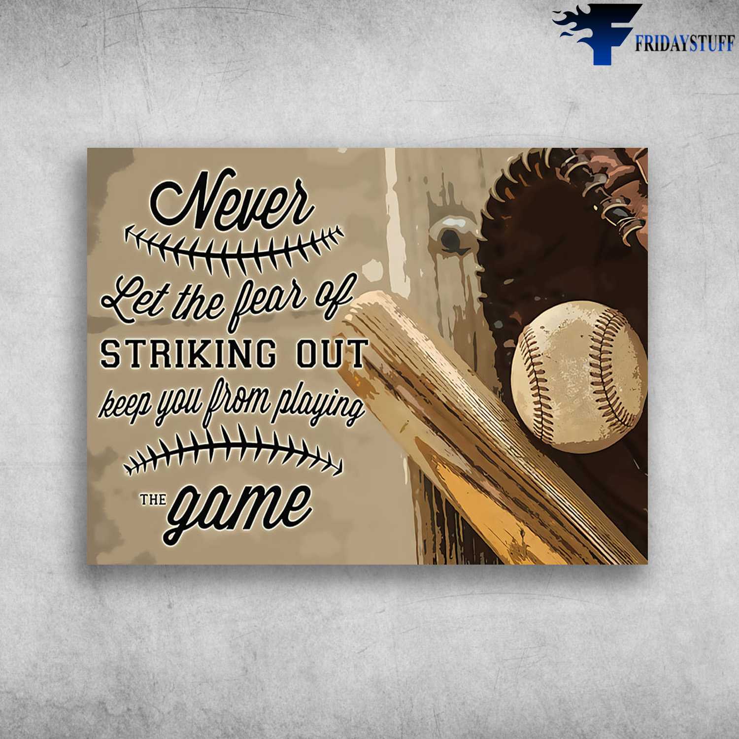 Baseball Poster - Never Let The Fear Of Striking Out, Keep You From Playing The Game