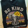 Be kind and do your thing - Gorgeous baby elephants, be kind elephants