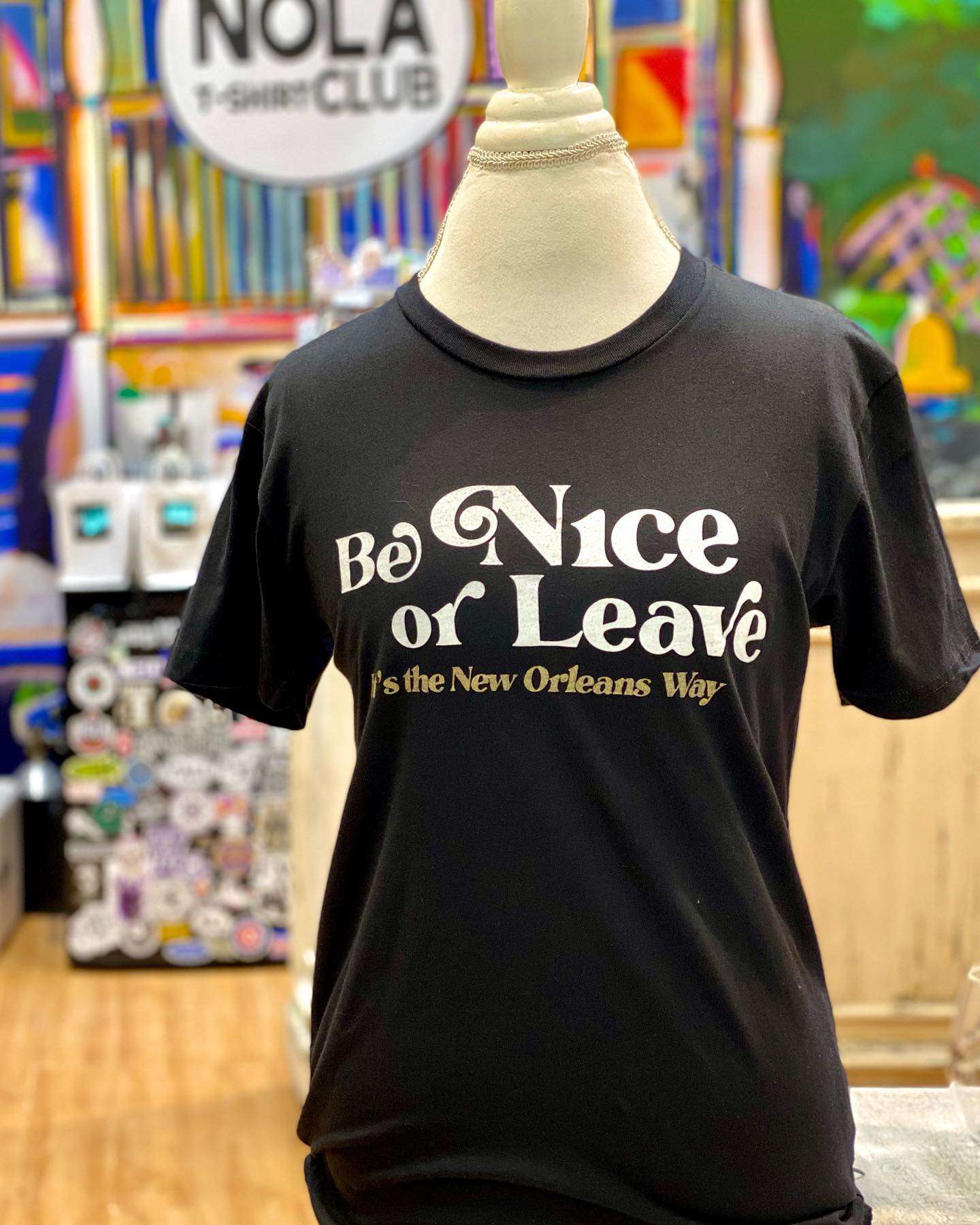 Be nice or leave - It's the New Orleans way, be nice in New Orleans