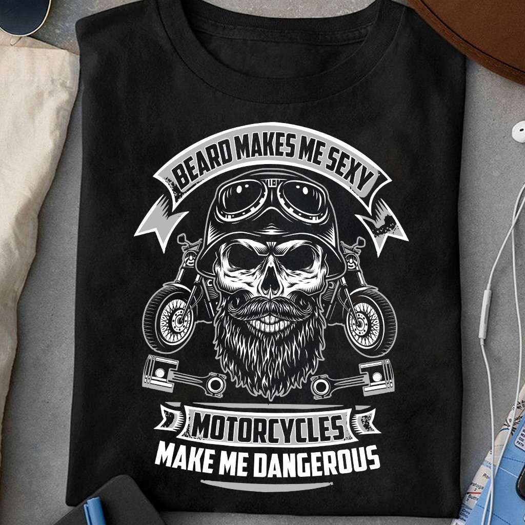 Beard makes me sexy, motorcycles make me dangerous - Evil skull biker