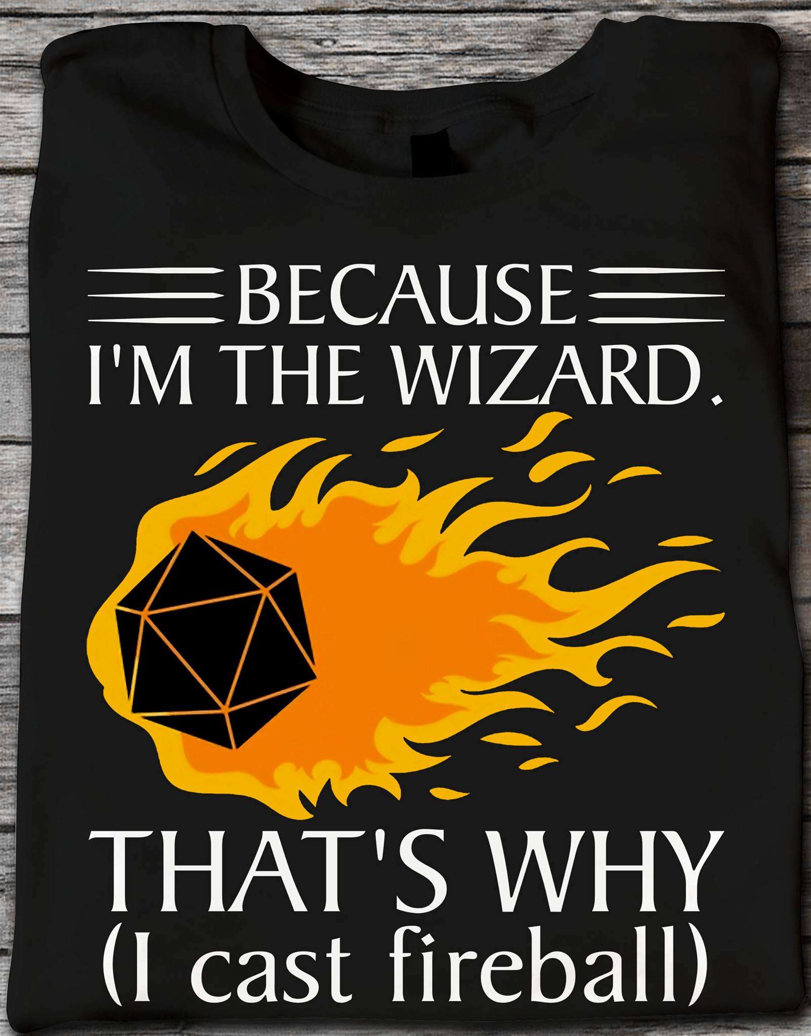 Because I'm the wizard that's why I cast fireball - Fireball casting, roll initiative