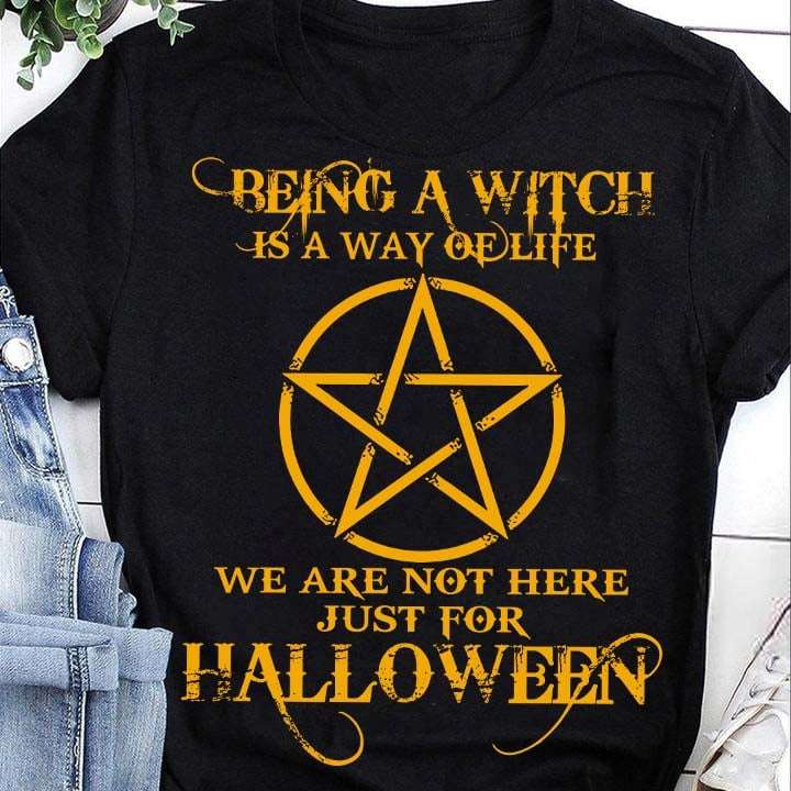 Being a witch is a way of life, we are not here just for Halloween - Witch life, Halloween witch costume