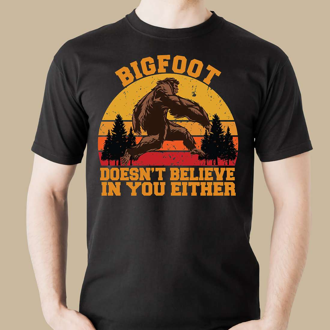 Bigfoot doesn't believe in you either - Bigfoot secret creature, Halloween bigfoot graphic T-shirt