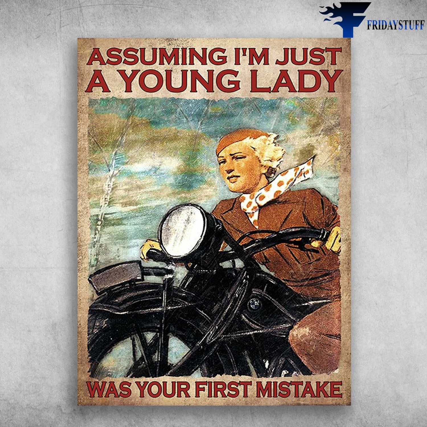 Biker Lover, Young Girl Motorcycling - Assuming I'm Just A Young Lady, Was Your First Mistake