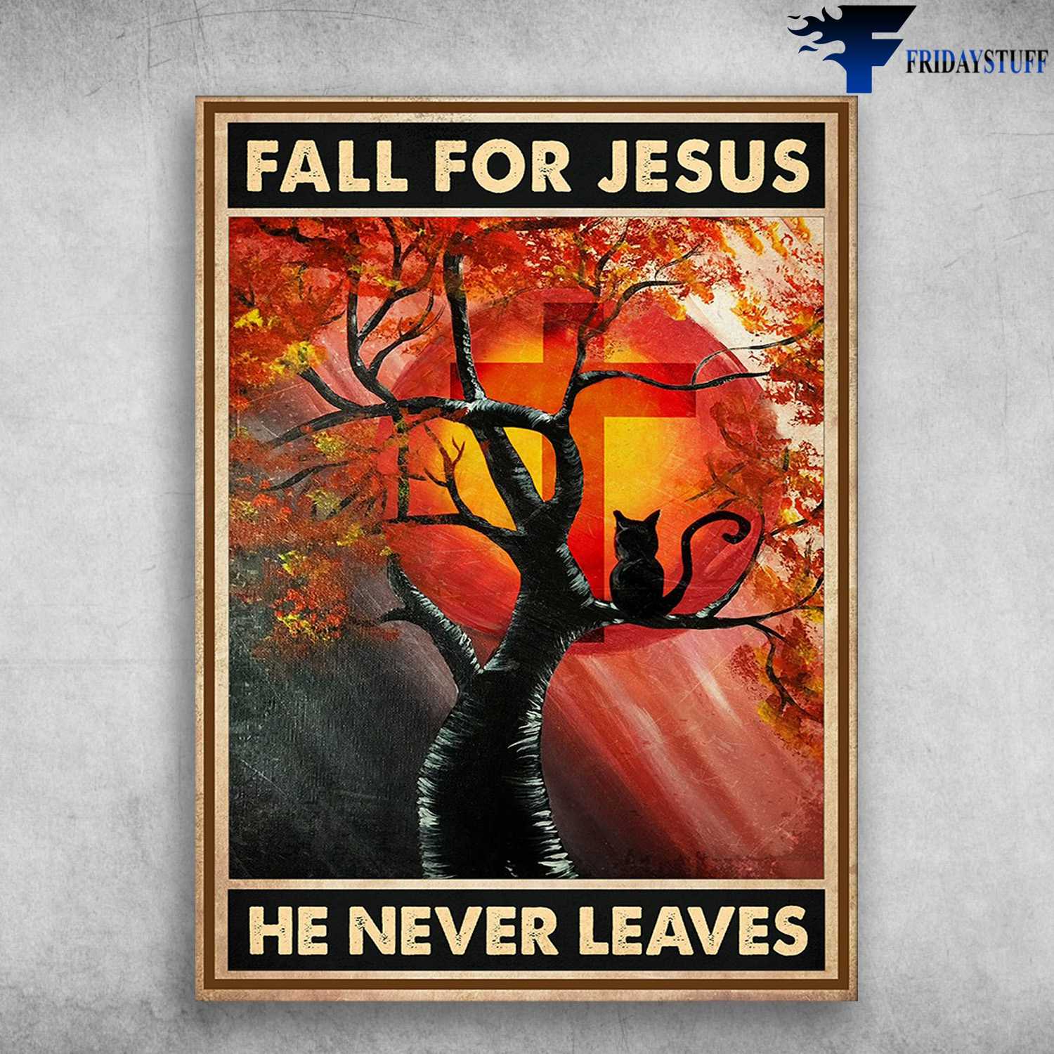 Black Cat Jesus - Fall For Jesus, He Never Leaves, Cat God Lover