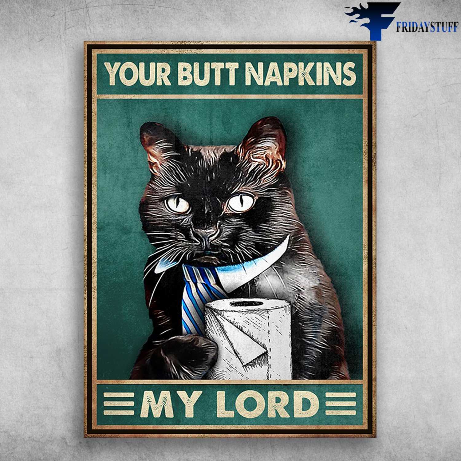 Black Cat, Tolet Poster - Your Butt Napkins, My Lord