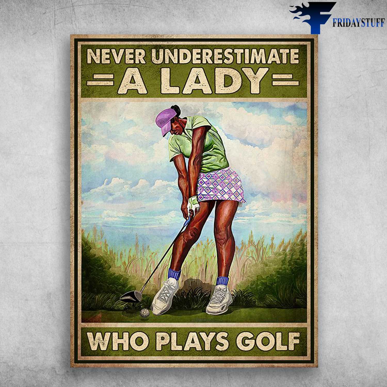 Black Girl Golf, Golf Lover - Never Underestimate A Lady, Who Plays Golf