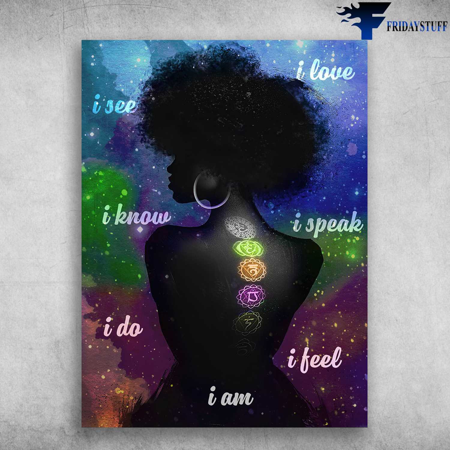 Black Girl - I See, I Love, I Know, I Speak, I Do, I Feel, I Am