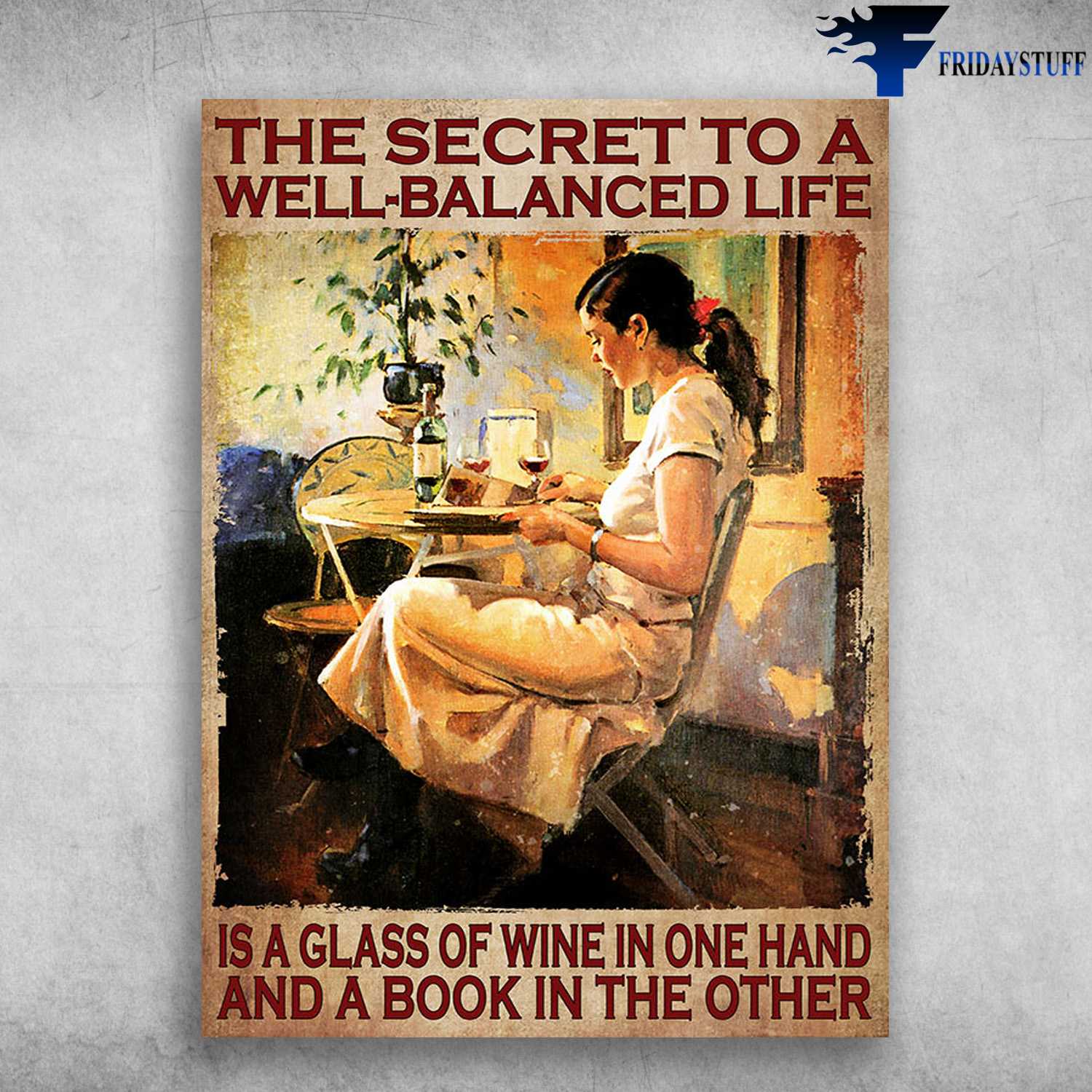 Book And Wine, Reading Girl - The Secret To A Well-Balanced Life, Is A Glass Of Wine In One Hand, And Book In The Other