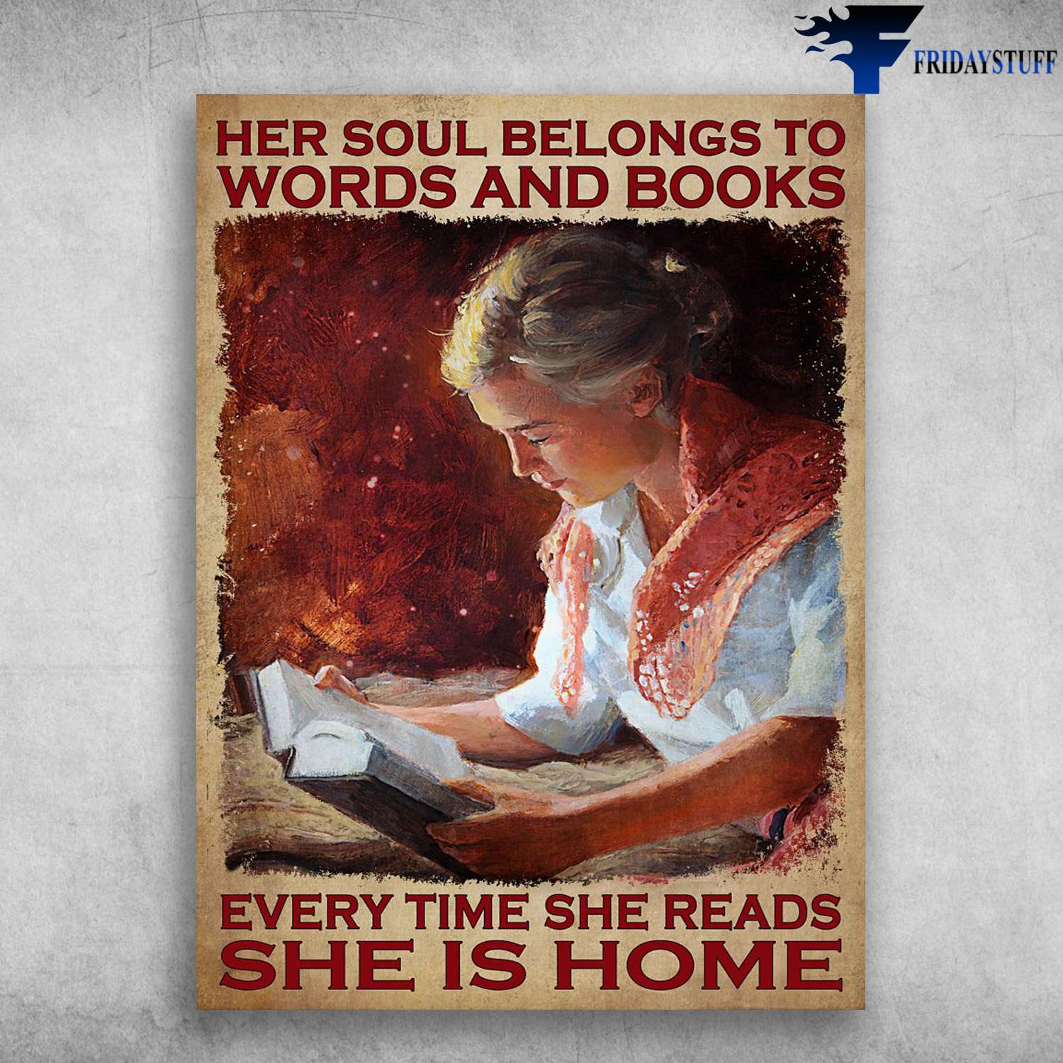 Book Reading, Book Lover - Her Soul Belongs To, Words And Book, Every Time She Reads, She Is Home