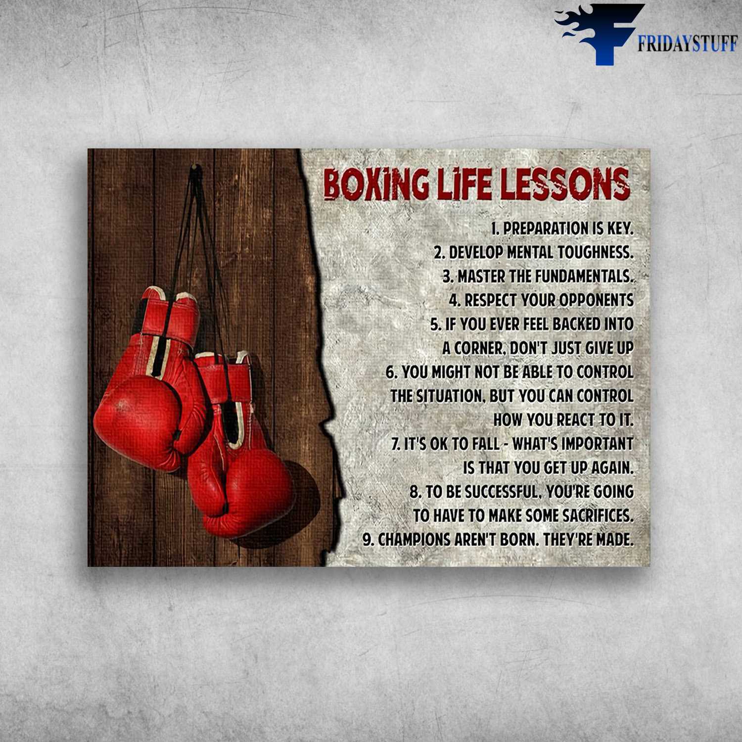 Boxing Gloves - Boxing Life Lessons, Preparation Is Key, Develop Mental Toughness, Master The Fundamentals, Respect Your Opponents, If You Ever Feel Backed Into