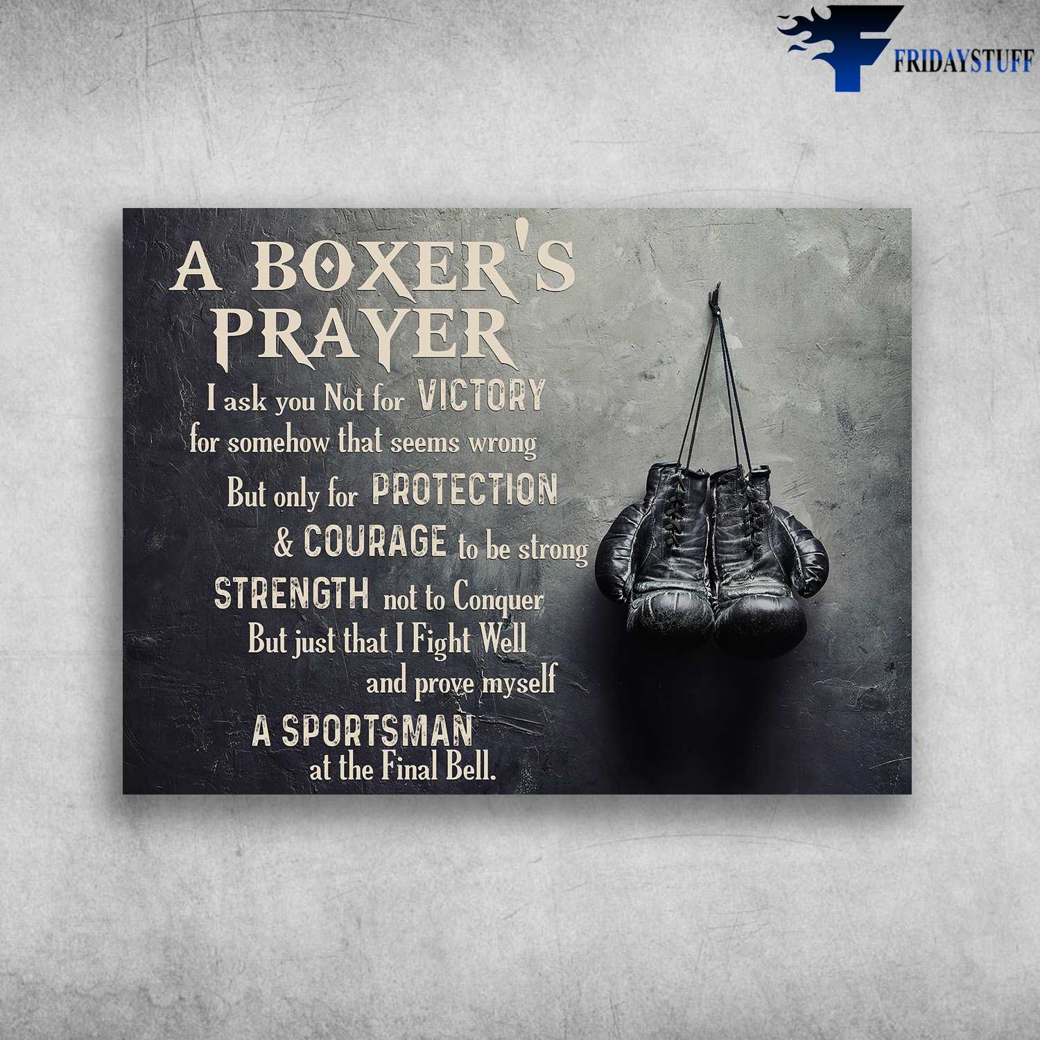 Boxing Gloves, Boxing Lover - A Boxer's Prayer, I Ask Not For Victory, For Somehow That Seems Wrong, But Only For Protection