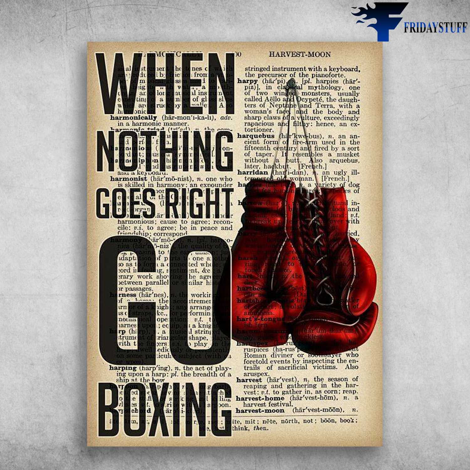 Boxing Gloves - When Nothing Goes Right, Go Boxing