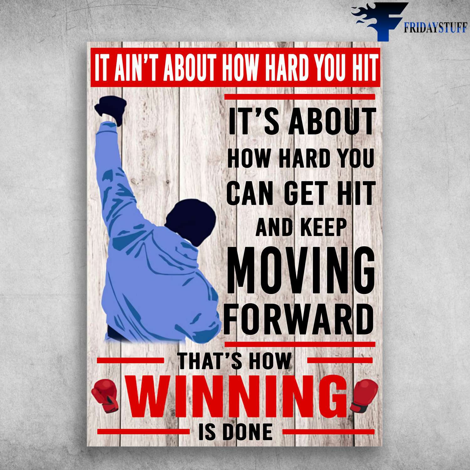 Boxing Poster - It Ain't About How Hard You Hit, It's About How Hard You Can Get Hit, And Keep Moving Forward, That's How Winning Is Done