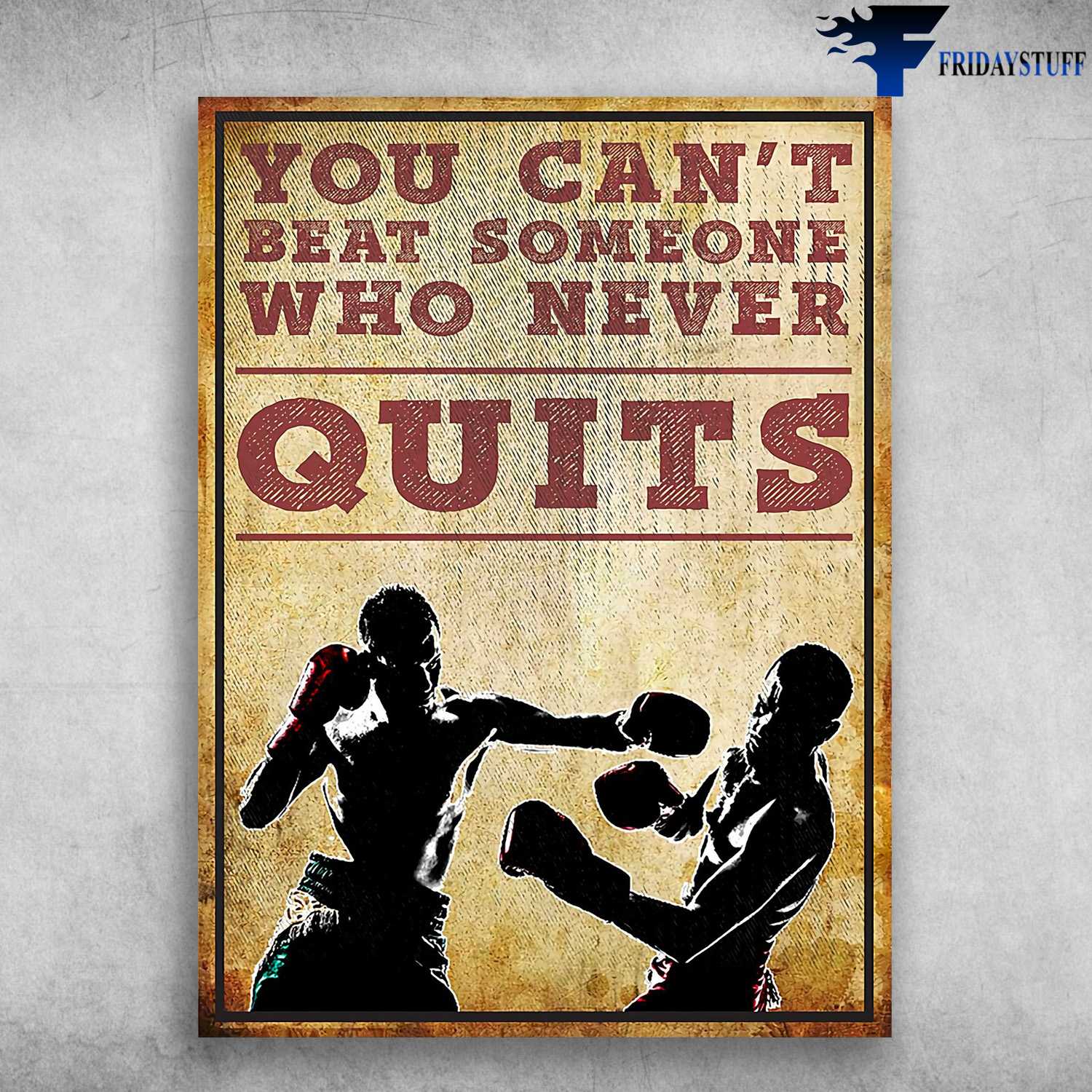 Boxing Poster - You Can't Beat Someone, Who Never Quits