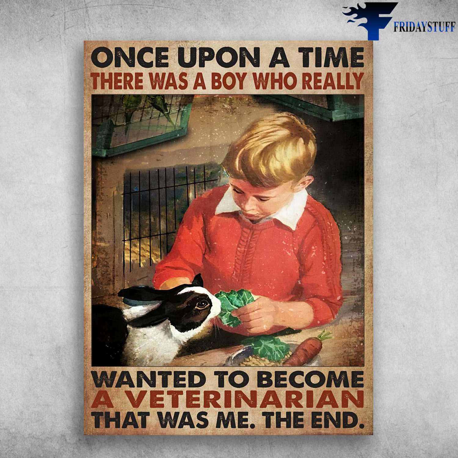 Boy And Rabbit, Veterinarian Poster - Once Upon A Time, There Was A Boy, Who Really Wanted To Become, A Vererinarian, That Was Me, The End