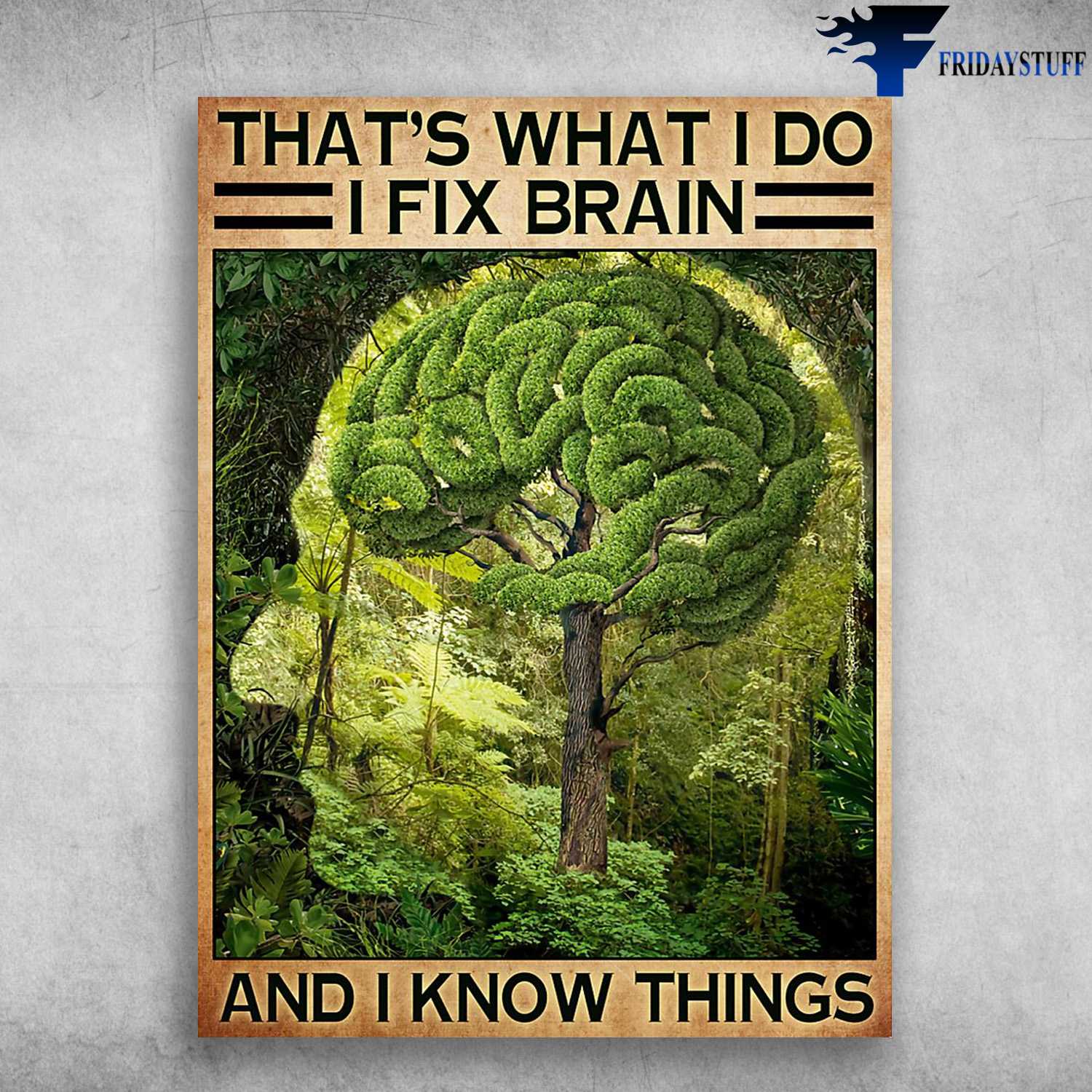 Brand Tree, Improve Your Mind - That's What I Do, I Fix Brain, And I Know Things