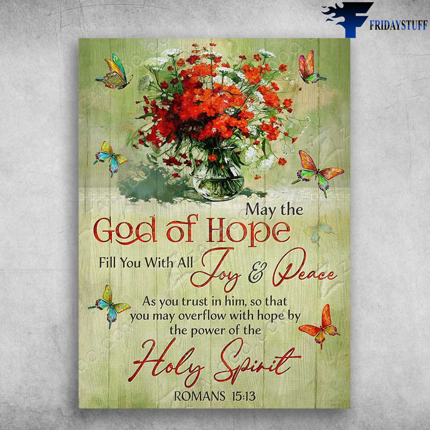 Butterfly Flower - May The God Of Hope, Fill You With All Joy And Peace, As You Trust In Him, So That You May Overflow With Hope, By The Power Of The Holy Spirit