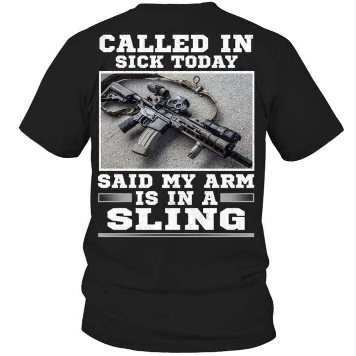 Called in sick today, said my arm is in a sling - Armed weapon, gun the weapon